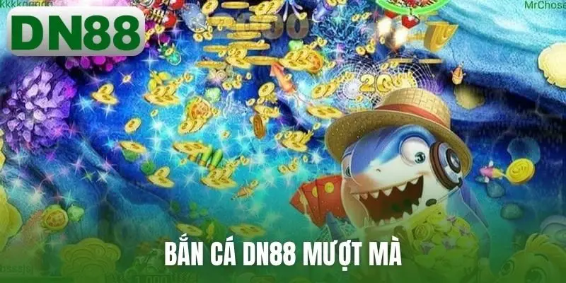 Bắn cá DN88 mượt mà