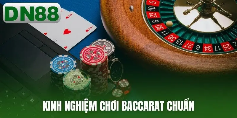 Kinh nghiệm chơi baccarat chuẩn