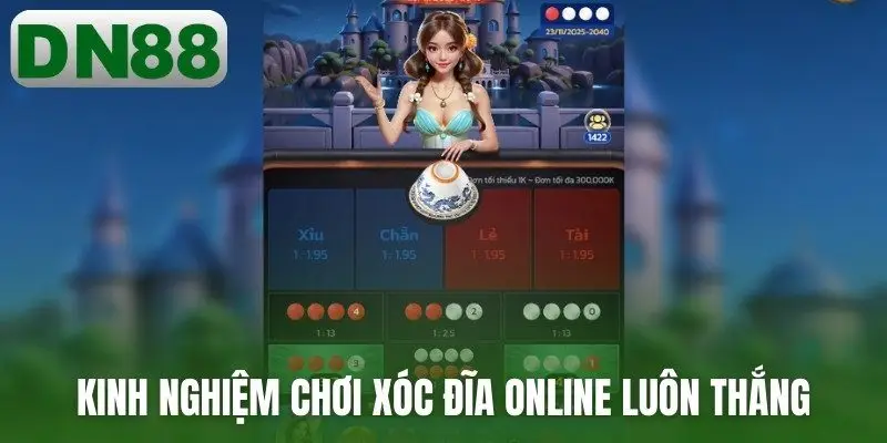 Kinh nghiệm chơi xóc đĩa online luôn thắng
