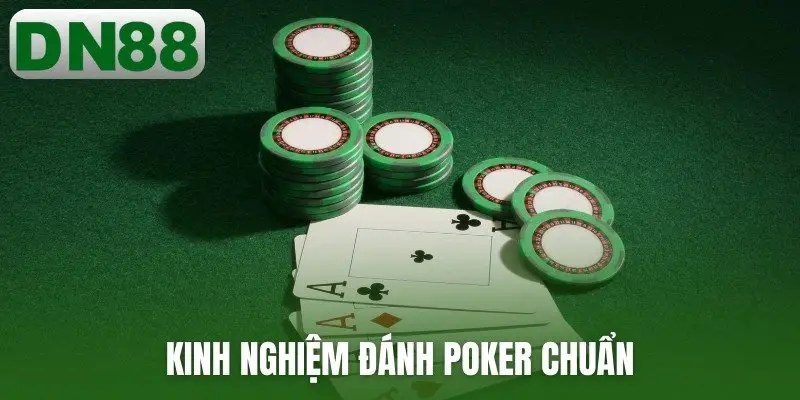 Kinh nghiệm đánh Poker chuẩn